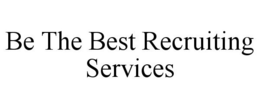BE THE BEST RECRUITING SERVICES trademark