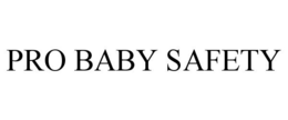 PRO BABY SAFETY trademark
