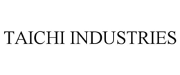 TAICHI INDUSTRIES trademark