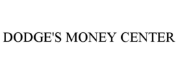 DODGE'S MONEY CENTER trademark