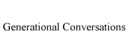 GENERATIONAL CONVERSATIONS trademark