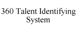 360 TALENT IDENTIFYING SYSTEM trademark