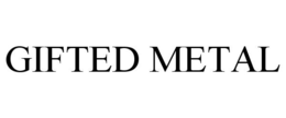 GIFTED METAL trademark