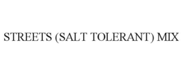 STREETS (SALT TOLERANT) MIX trademark