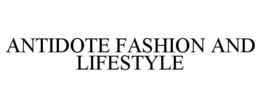 ANTIDOTE FASHION AND LIFESTYLE trademark