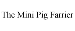 THE MINI PIG FARRIER trademark
