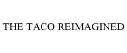 THE TACO REIMAGINED trademark