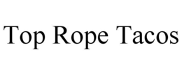 TOP ROPE TACOS trademark