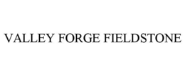 VALLEY FORGE FIELDSTONE trademark