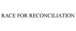 RACE FOR RECONCILIATION trademark
