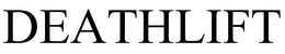 DEATHLIFT trademark