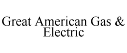 GREAT AMERICAN GAS & ELECTRIC trademark