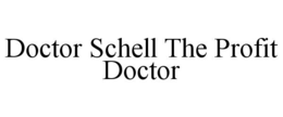 DOCTOR SCHELL THE PROFIT DOCTOR trademark