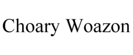 CHOARY WOAZON trademark
