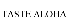 TASTE ALOHA trademark