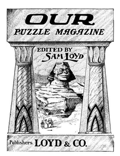 OUR PUZZLE MAGAZINE EDITED BY SAM LOYD PUBLISHERS LOYD & CO. trademark