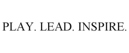 PLAY. LEAD. INSPIRE. trademark