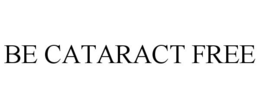 BE CATARACT FREE trademark