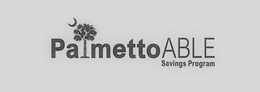 PALMETTO ABLE SAVINGS PROGRAM trademark