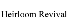 HEIRLOOM REVIVAL trademark