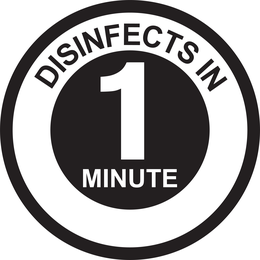 DISINFECTS IN 1 MINUTE trademark