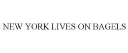NEW YORK LIVES ON BAGELS trademark