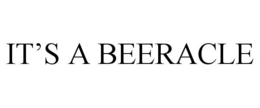 IT'S A BEERACLE trademark