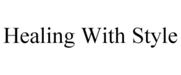 HEALING WITH STYLE trademark