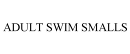ADULT SWIM SMALLS trademark