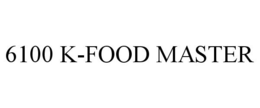 6100 K-FOOD MASTER trademark