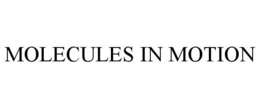 MOLECULES IN MOTION trademark