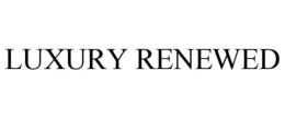 LUXURY RENEWED trademark