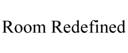ROOM REDEFINED trademark