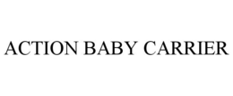 ACTION BABY CARRIER trademark