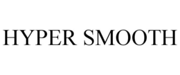HYPER SMOOTH trademark