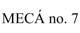 MECÁ NO. 7 trademark