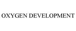OXYGEN DEVELOPMENT trademark