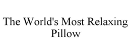 THE WORLD'S MOST RELAXING PILLOW trademark