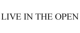 LIVE IN THE OPEN trademark