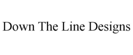 DOWN THE LINE DESIGNS trademark