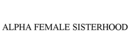 ALPHA FEMALE SISTERHOOD trademark