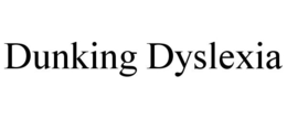 DUNKING DYSLEXIA trademark