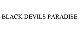 BLACK DEVILS PARADISE trademark