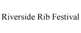 RIVERSIDE RIB FESTIVAL trademark