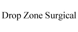 DROP ZONE SURGICAL trademark