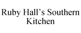 RUBY HALL'S SOUTHERN KITCHEN trademark
