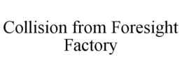 COLLISION FROM FORESIGHT FACTORY trademark