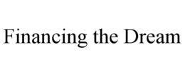 FINANCING THE DREAM trademark