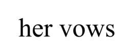 HER VOWS trademark