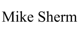 MIKE SHERM trademark